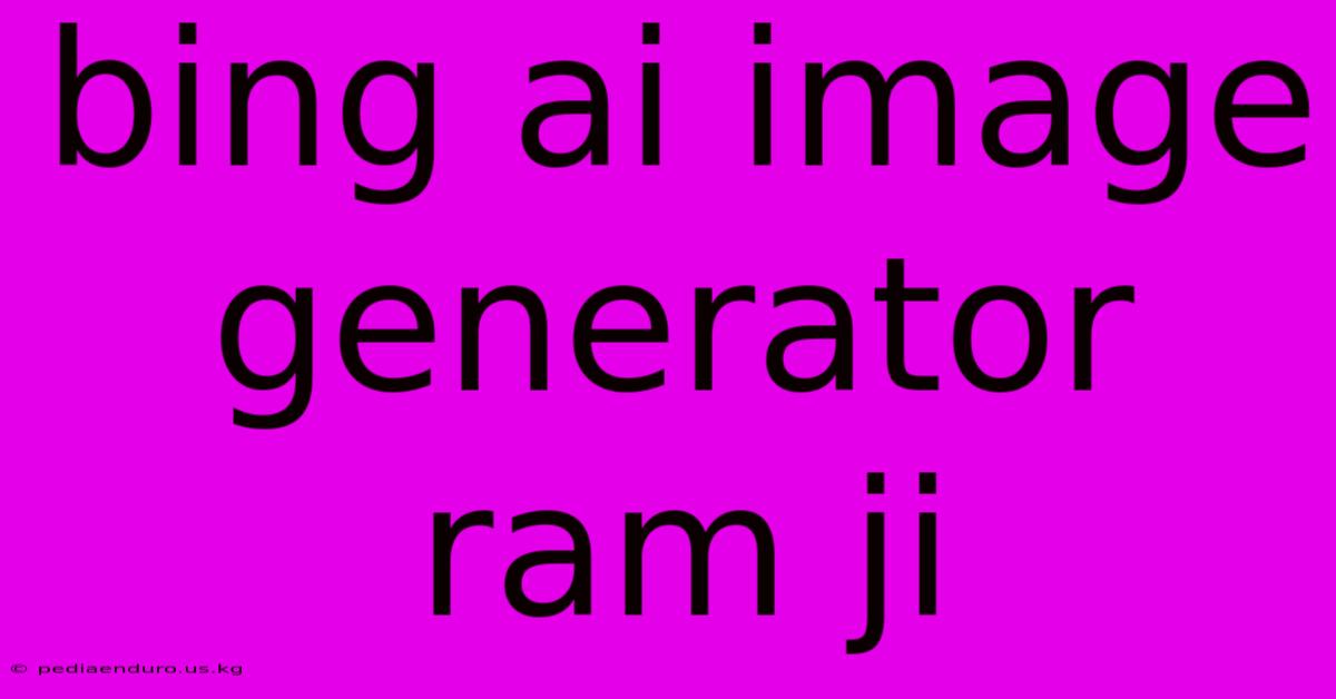 Bing Ai Image Generator Ram Ji