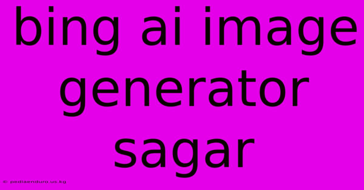 Bing Ai Image Generator Sagar