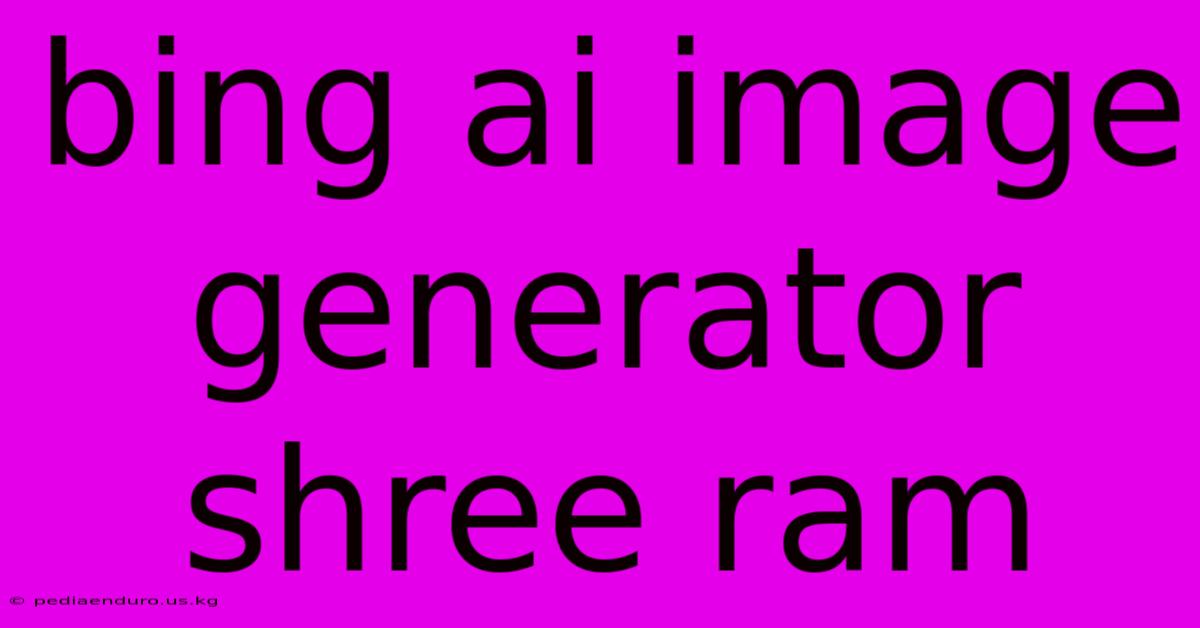 Bing Ai Image Generator Shree Ram