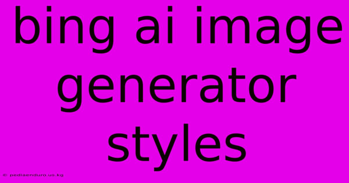 Bing Ai Image Generator Styles