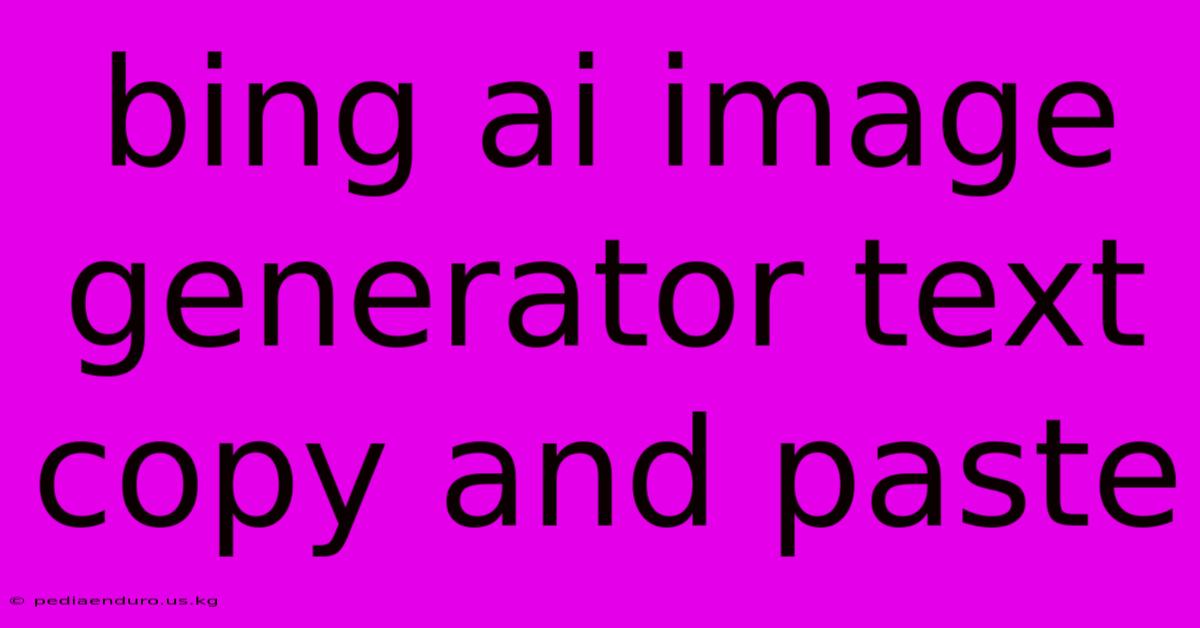 Bing Ai Image Generator Text Copy And Paste