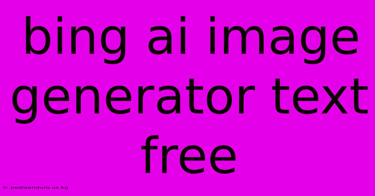 Bing Ai Image Generator Text Free