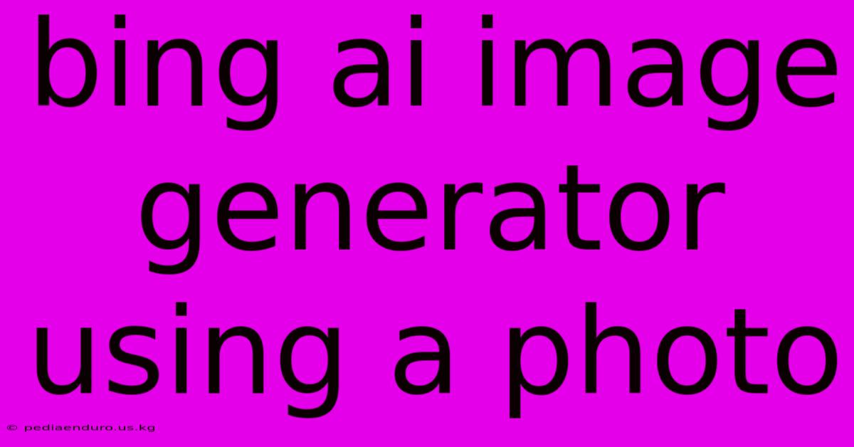 Bing Ai Image Generator Using A Photo