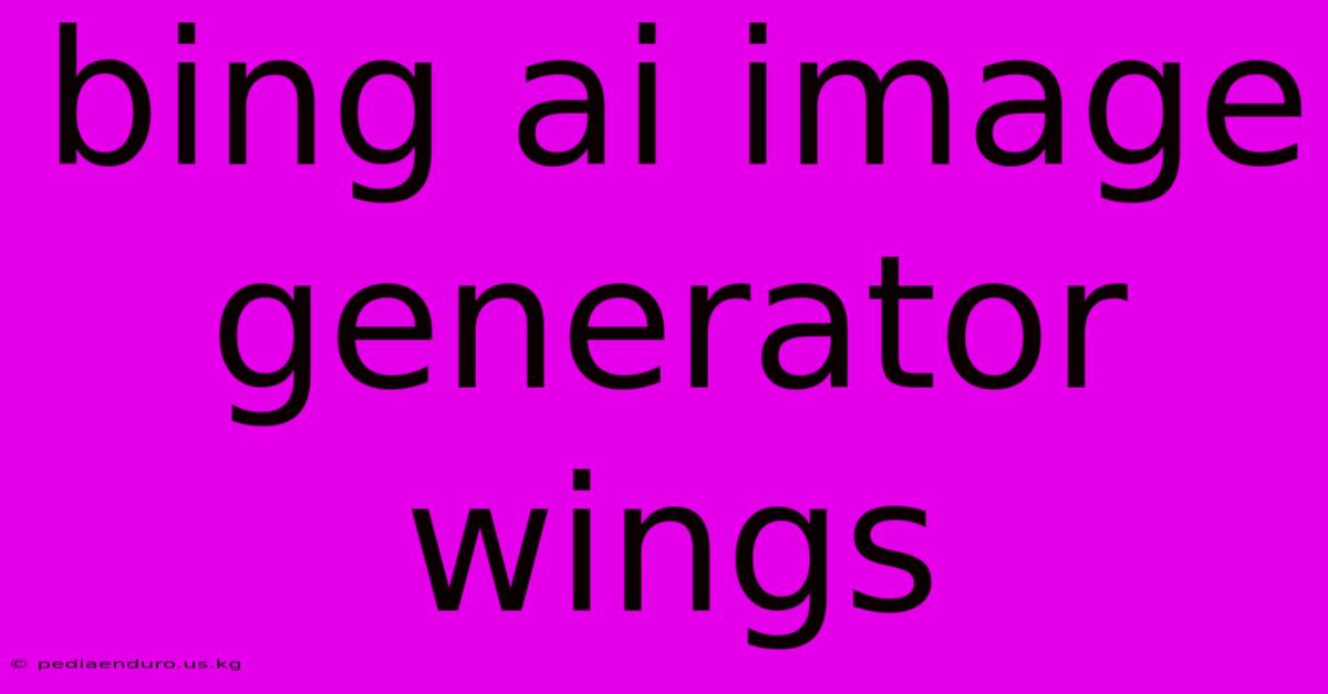 Bing Ai Image Generator Wings