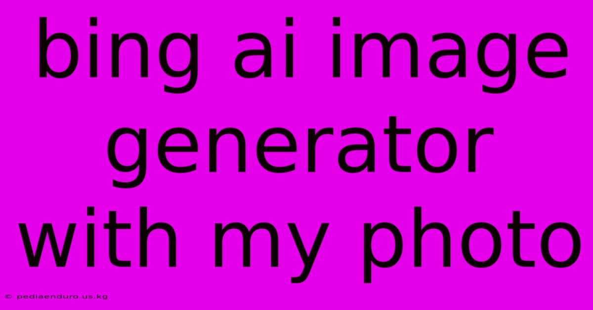 Bing Ai Image Generator With My Photo