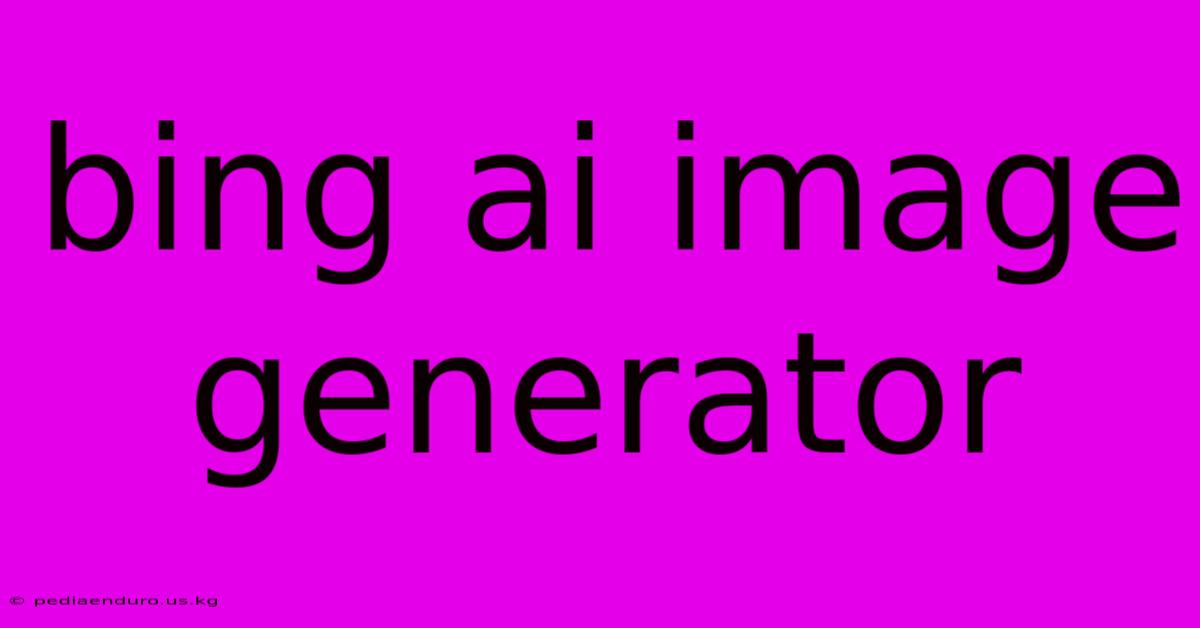 Bing Ai Image Generator