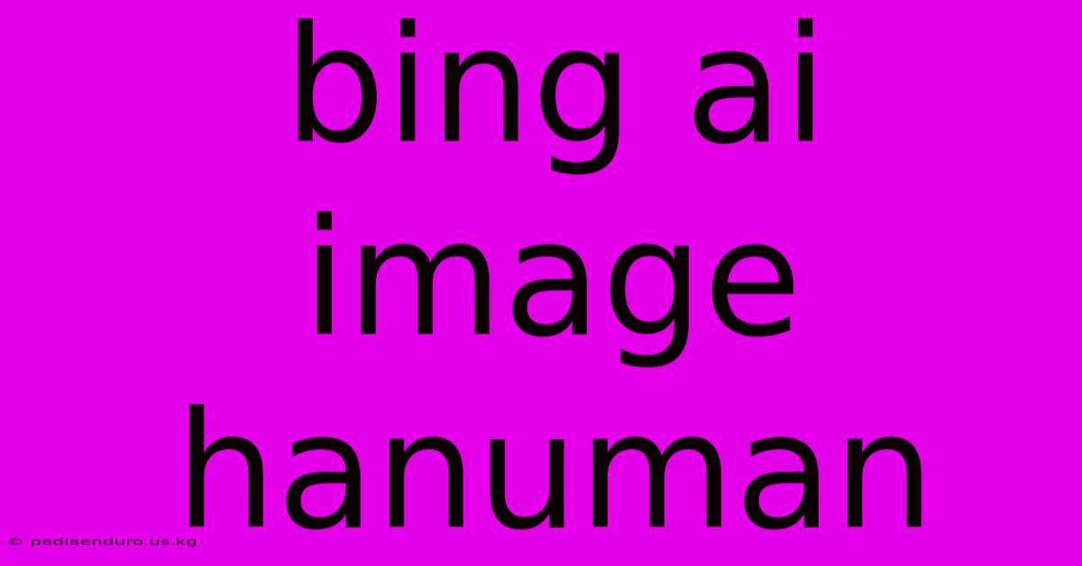 Bing Ai Image Hanuman