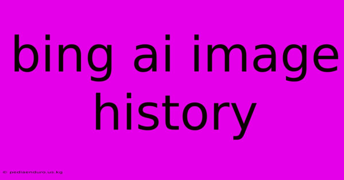 Bing Ai Image History