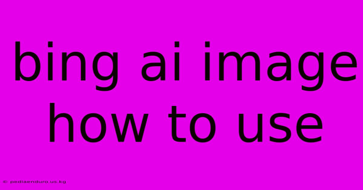 Bing Ai Image How To Use