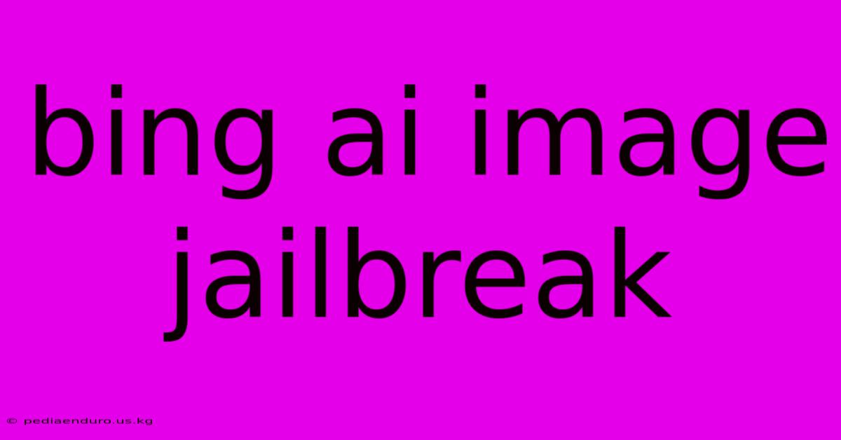 Bing Ai Image Jailbreak