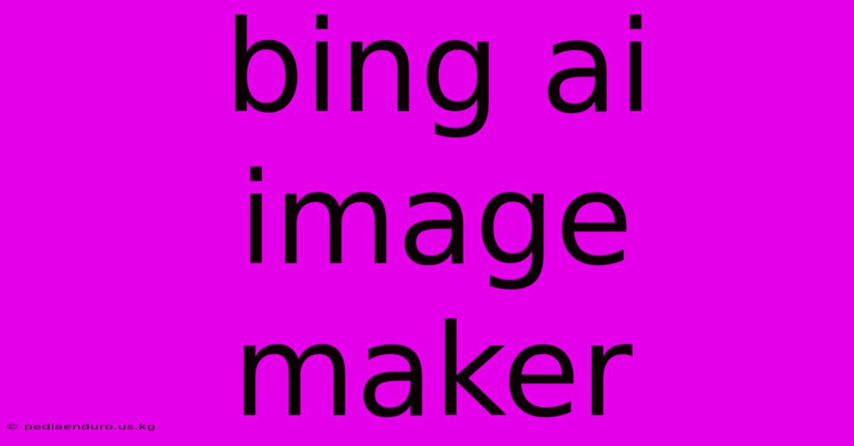 Bing Ai Image Maker