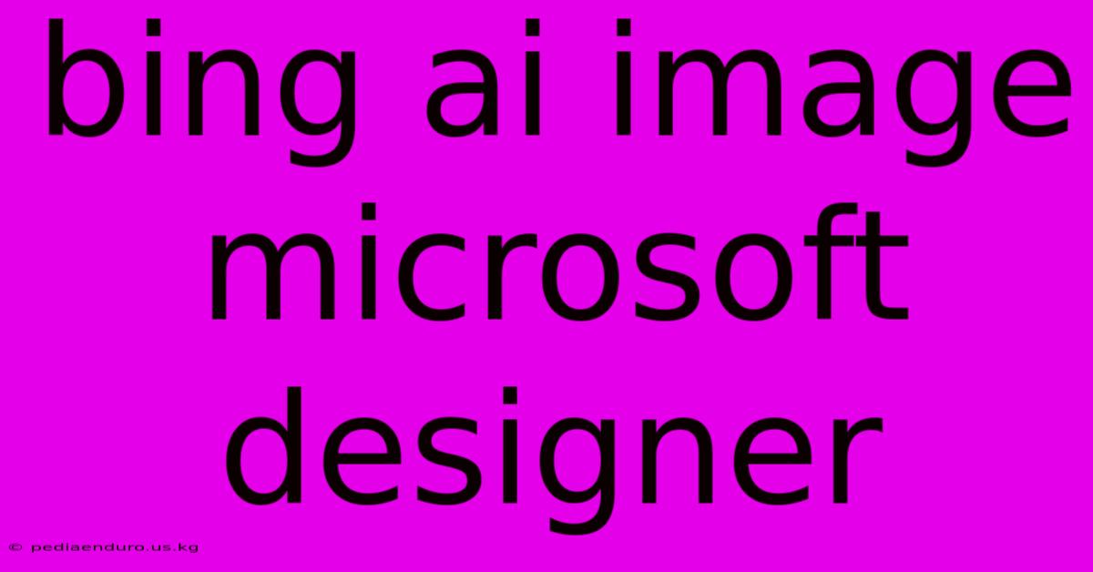 Bing Ai Image Microsoft Designer