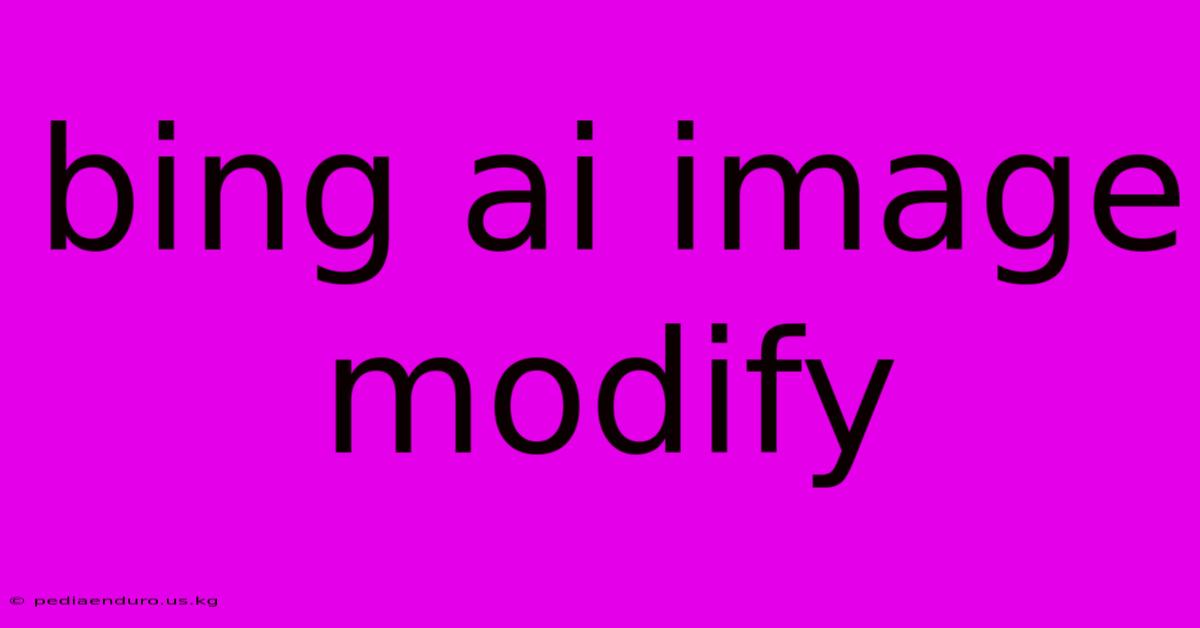 Bing Ai Image Modify