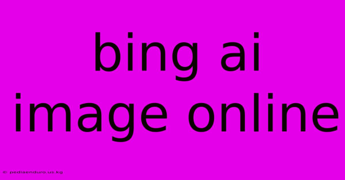 Bing Ai Image Online