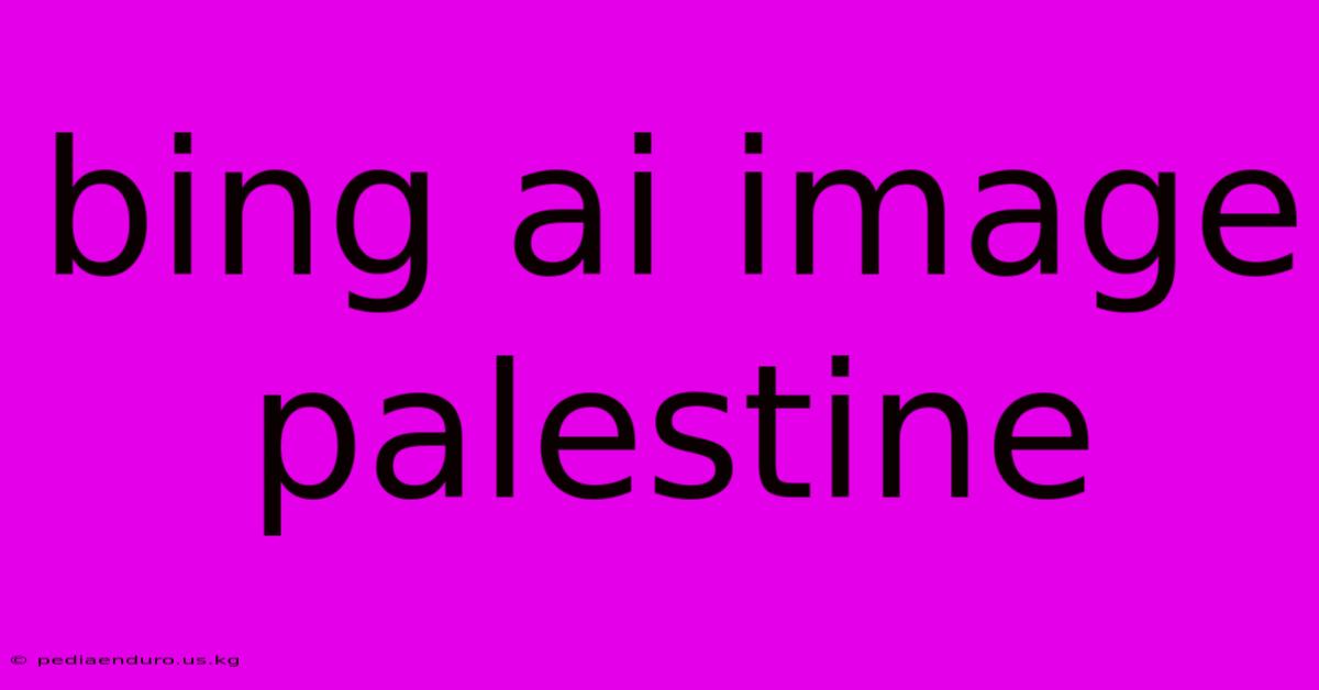 Bing Ai Image Palestine