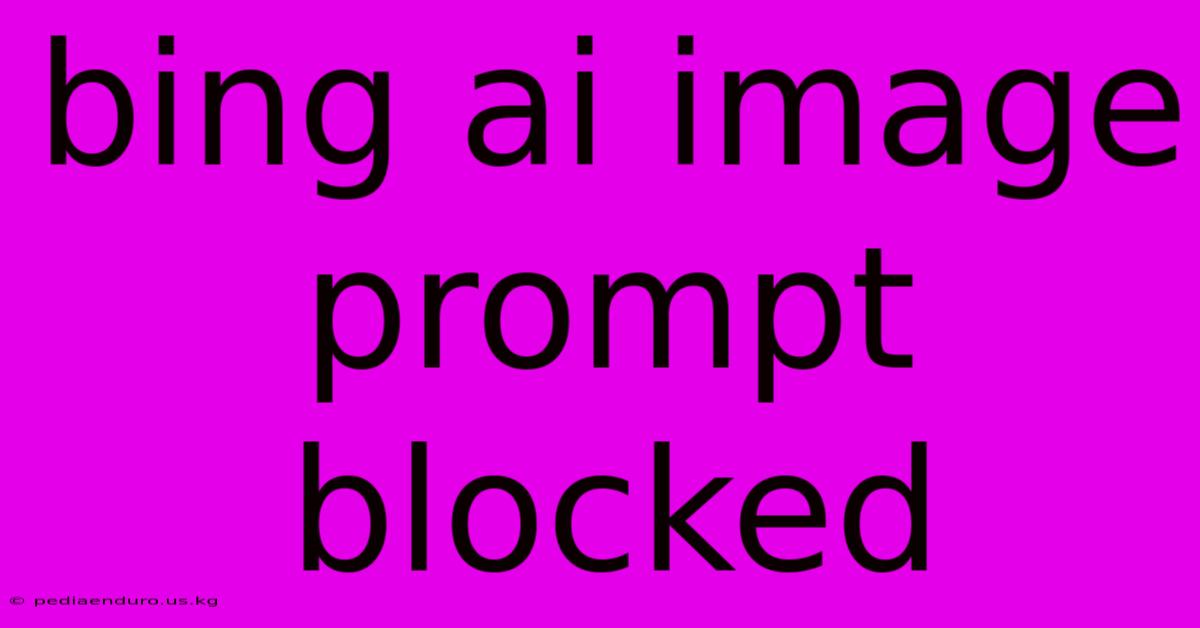 Bing Ai Image Prompt Blocked