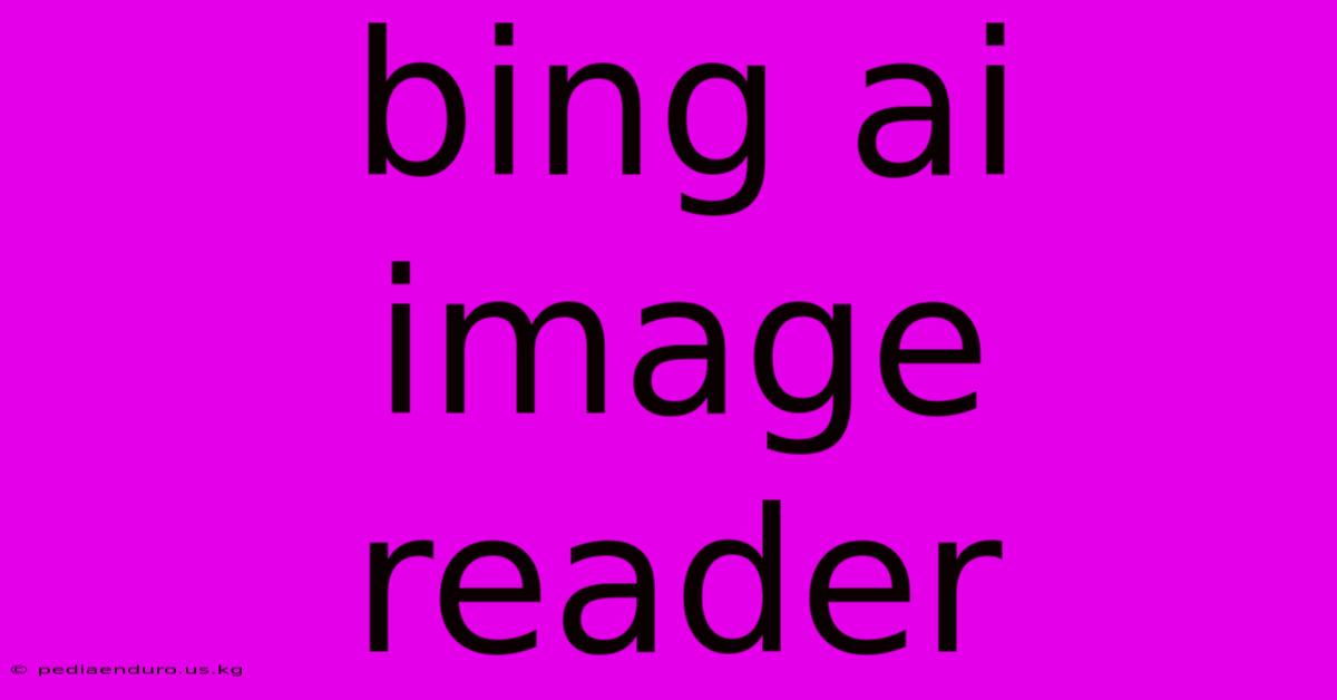 Bing Ai Image Reader