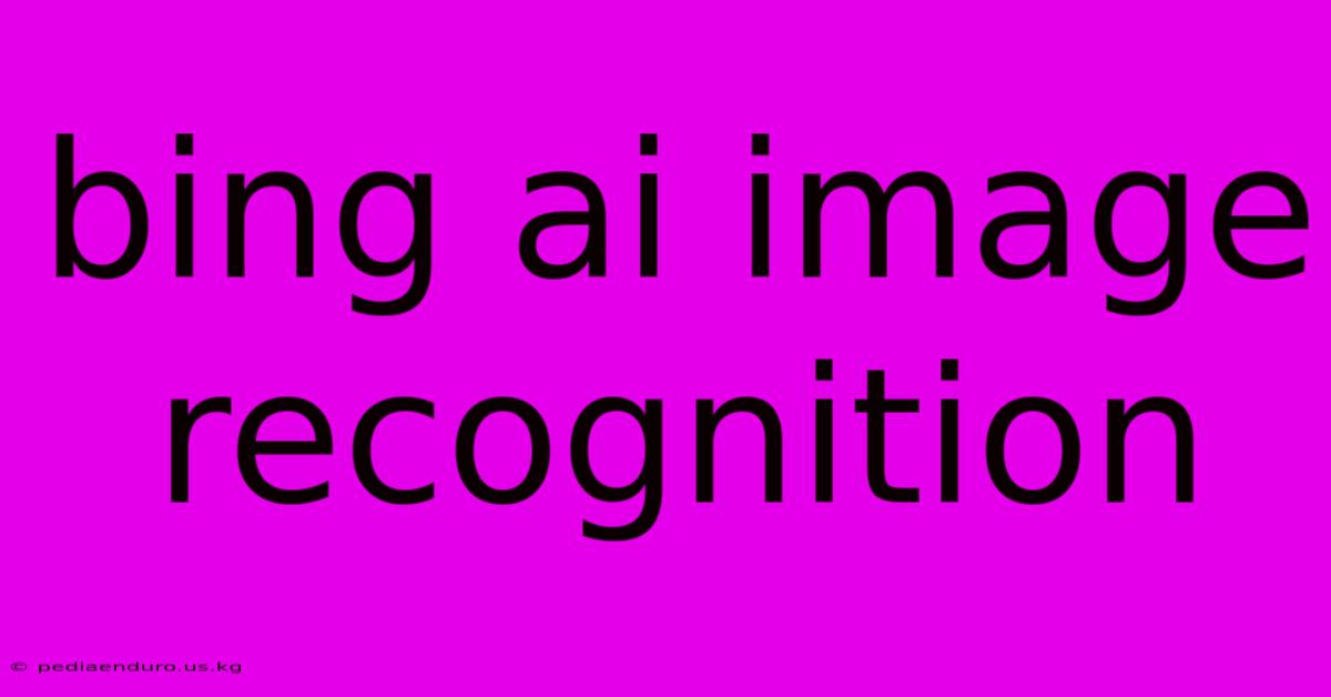 Bing Ai Image Recognition