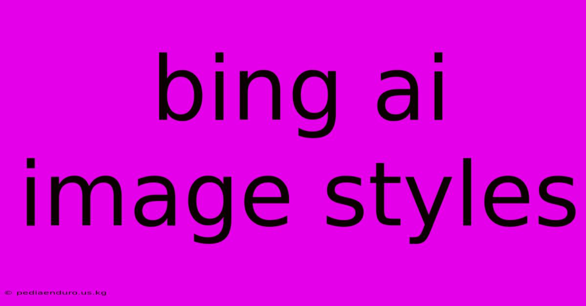 Bing Ai Image Styles