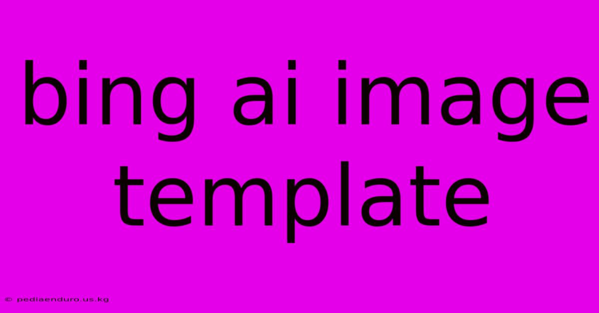 Bing Ai Image Template