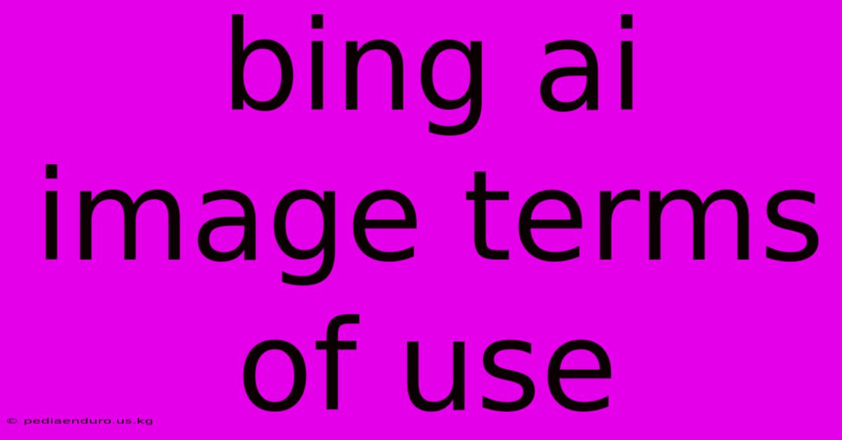 Bing Ai Image Terms Of Use