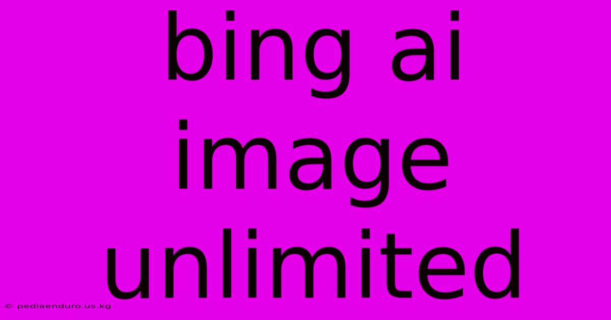 Bing Ai Image Unlimited