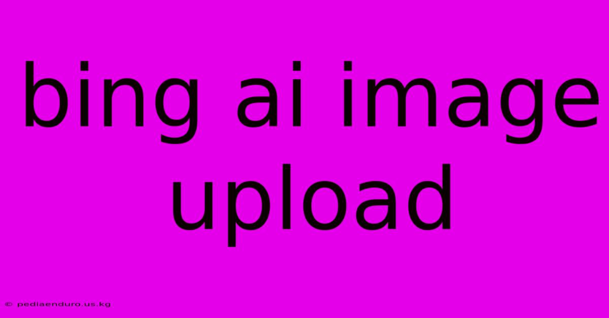 Bing Ai Image Upload