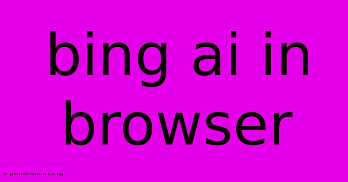 Bing Ai In Browser