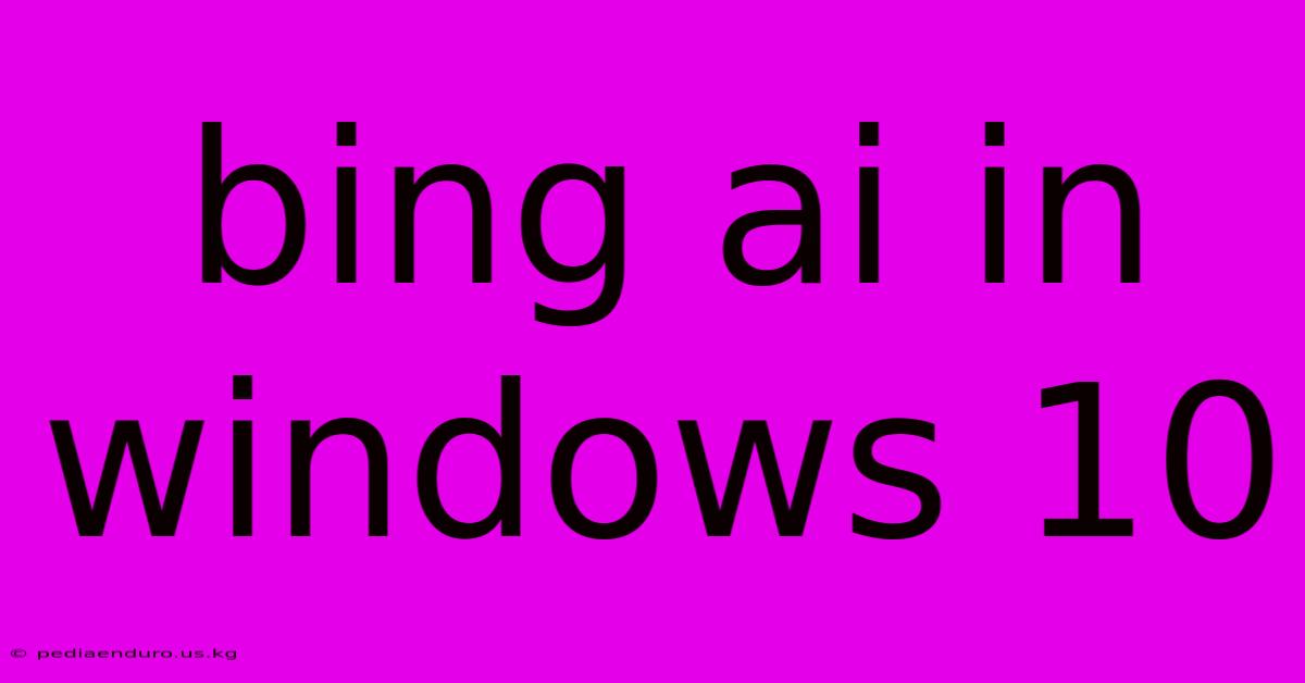 Bing Ai In Windows 10