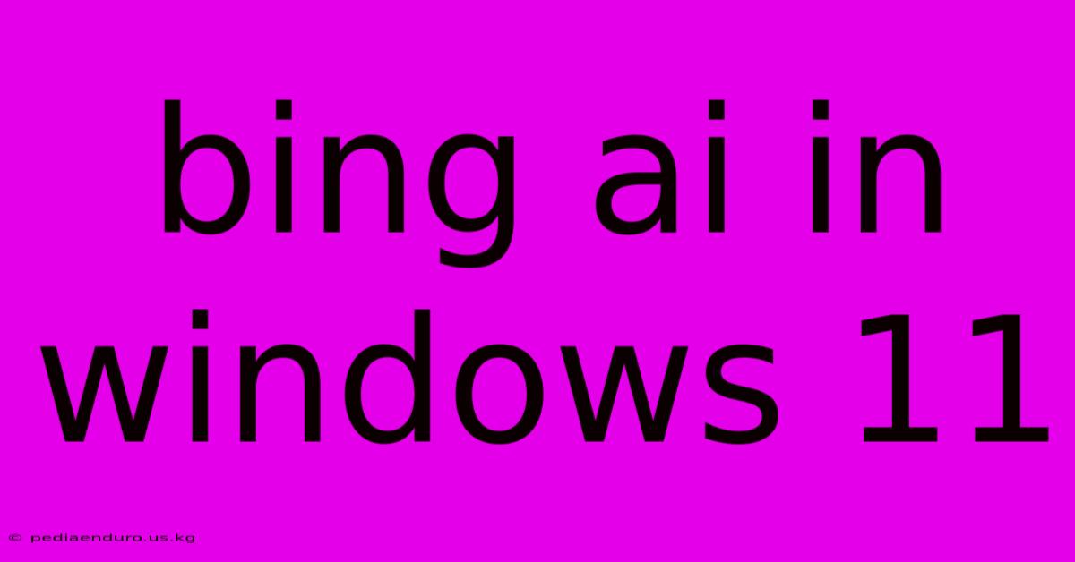 Bing Ai In Windows 11