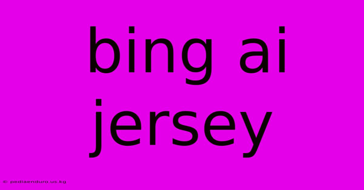 Bing Ai Jersey