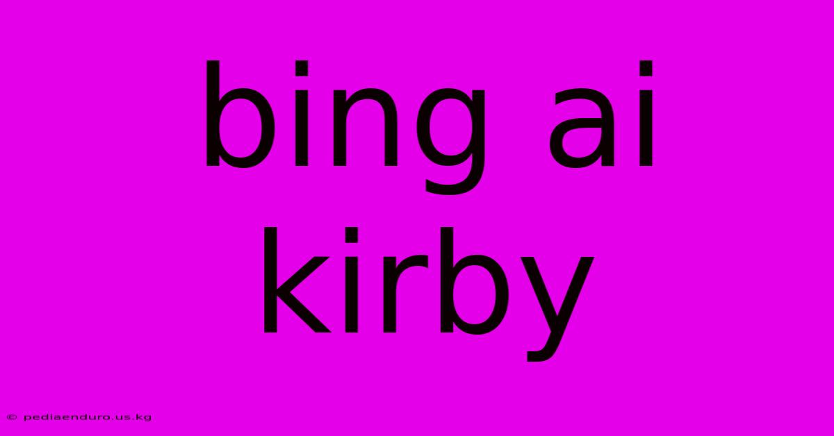 Bing Ai Kirby