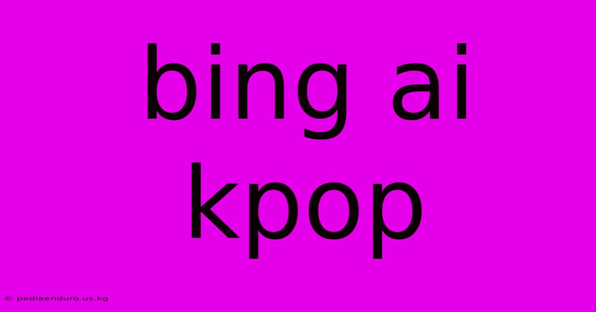 Bing Ai Kpop