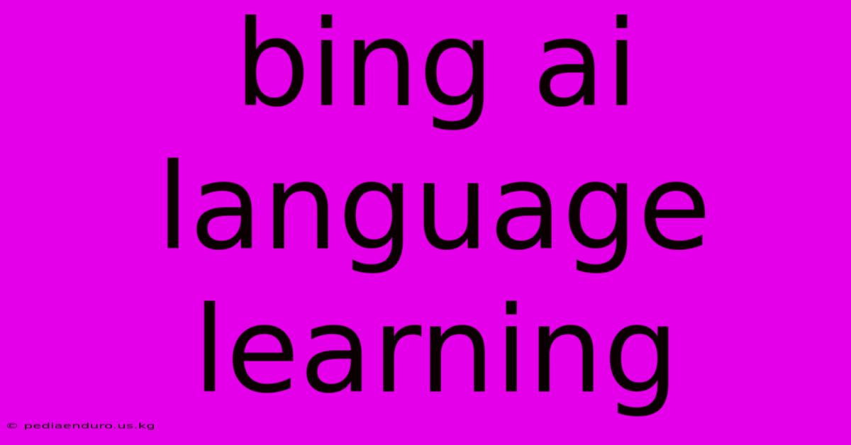 Bing Ai Language Learning