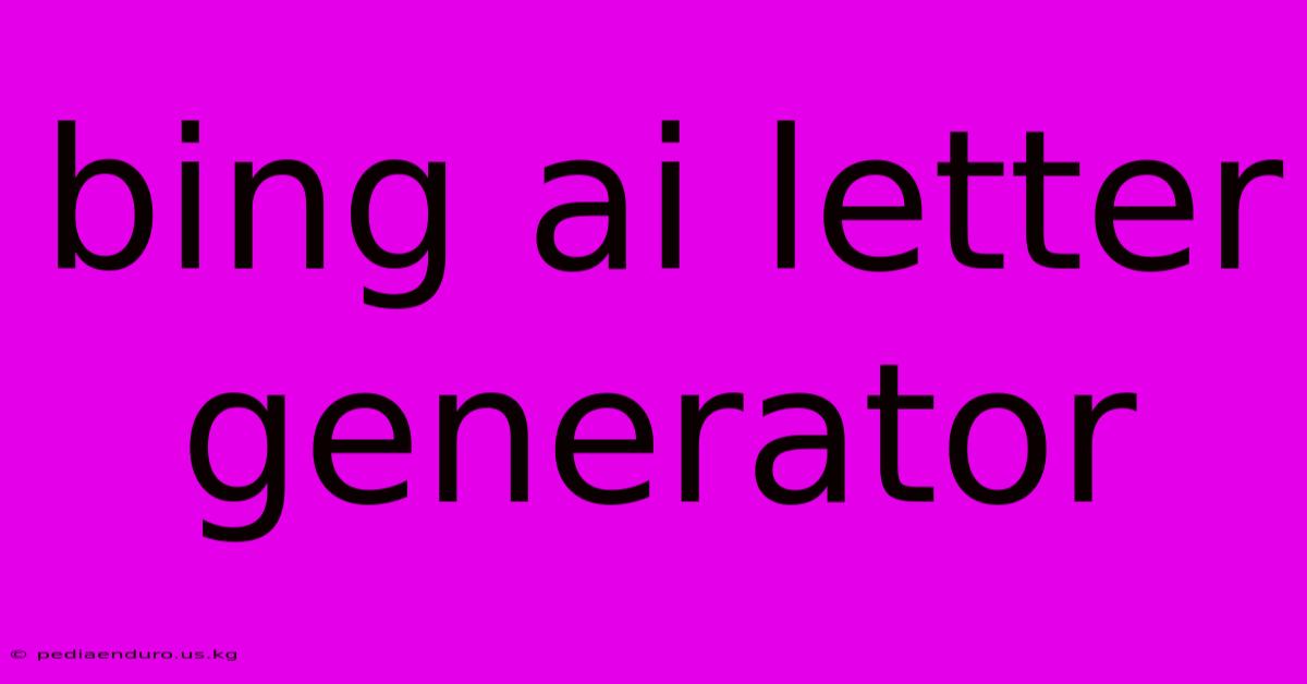 Bing Ai Letter Generator