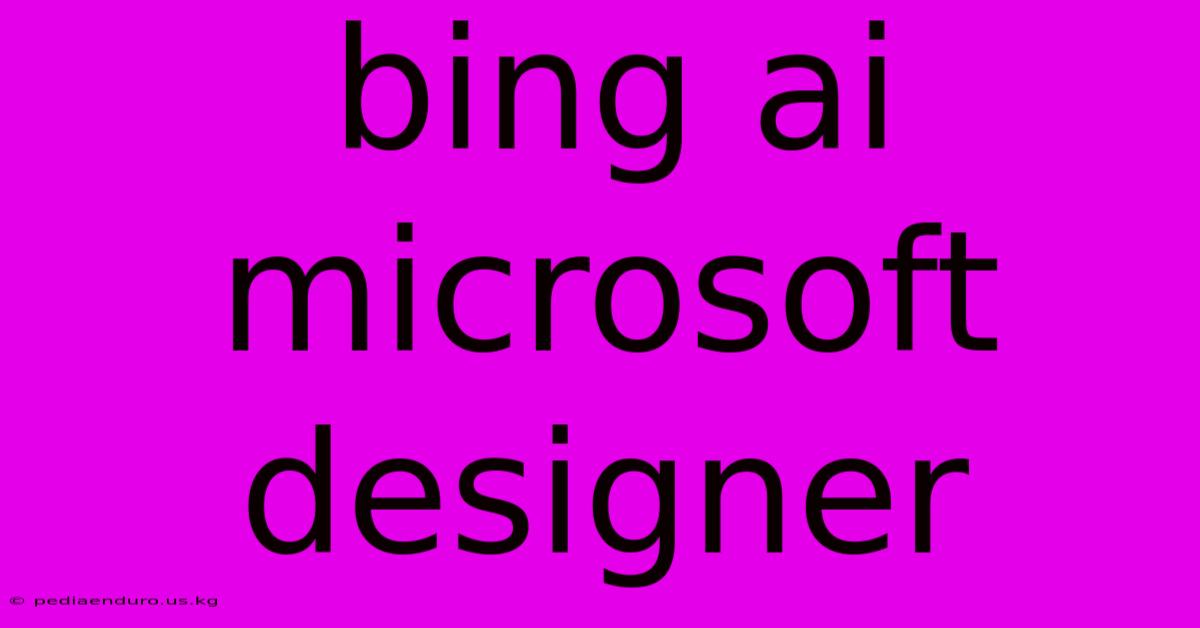 Bing Ai Microsoft Designer