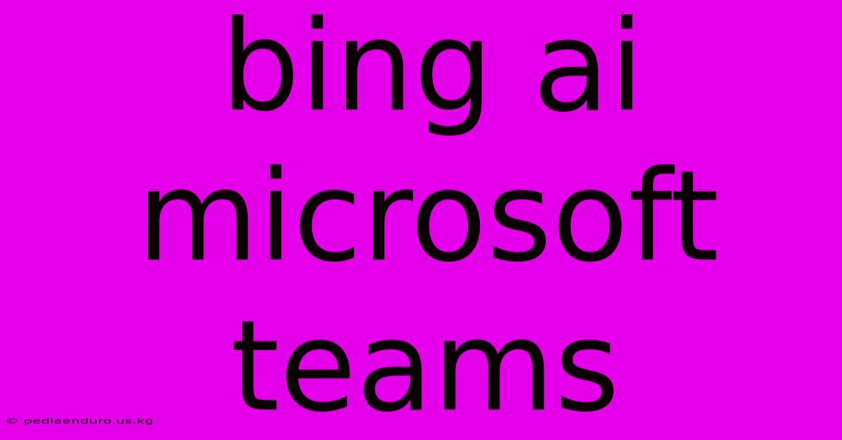 Bing Ai Microsoft Teams