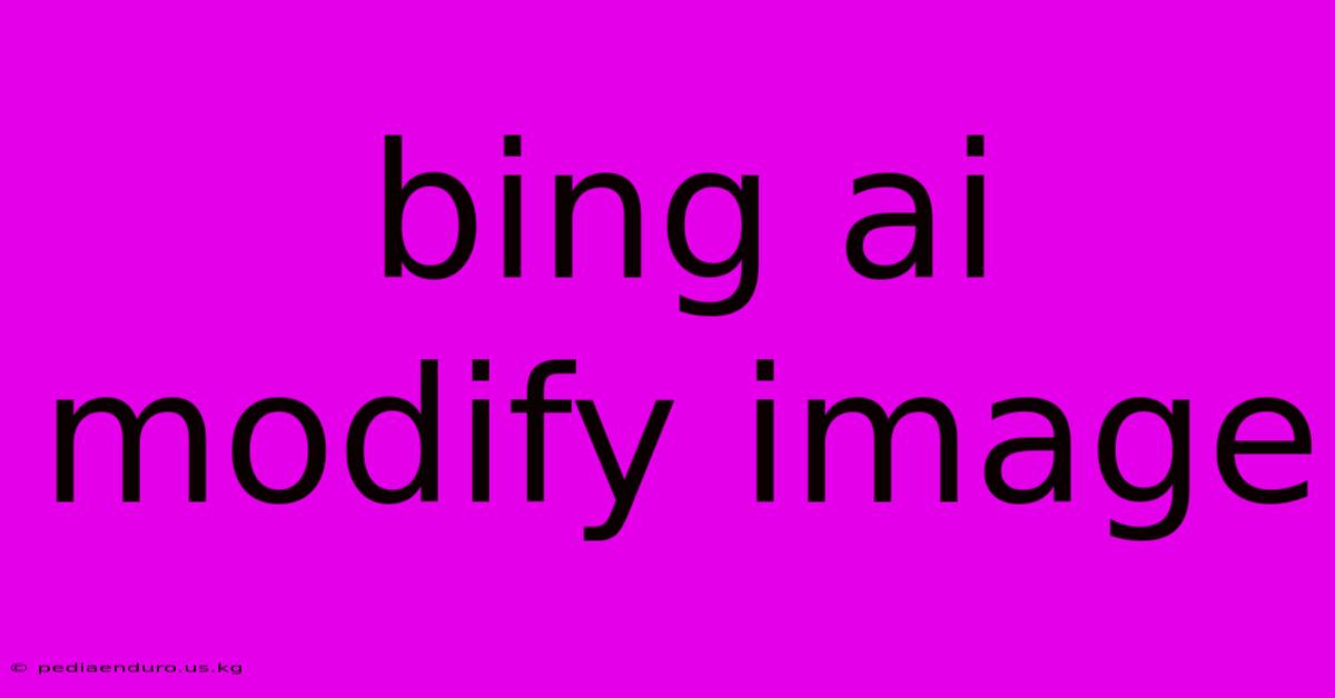 Bing Ai Modify Image