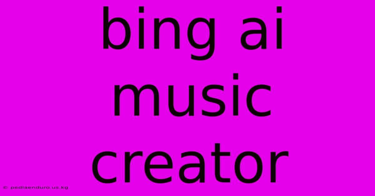 Bing Ai Music Creator