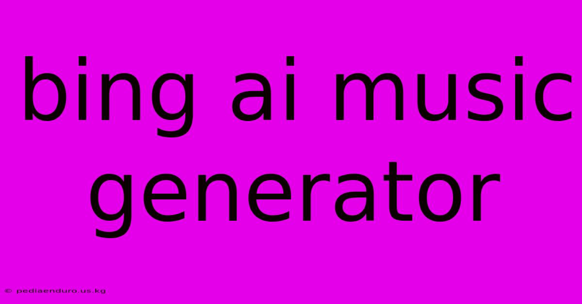 Bing Ai Music Generator