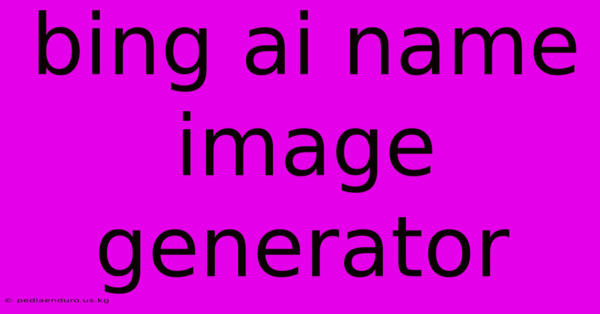 Bing Ai Name Image Generator