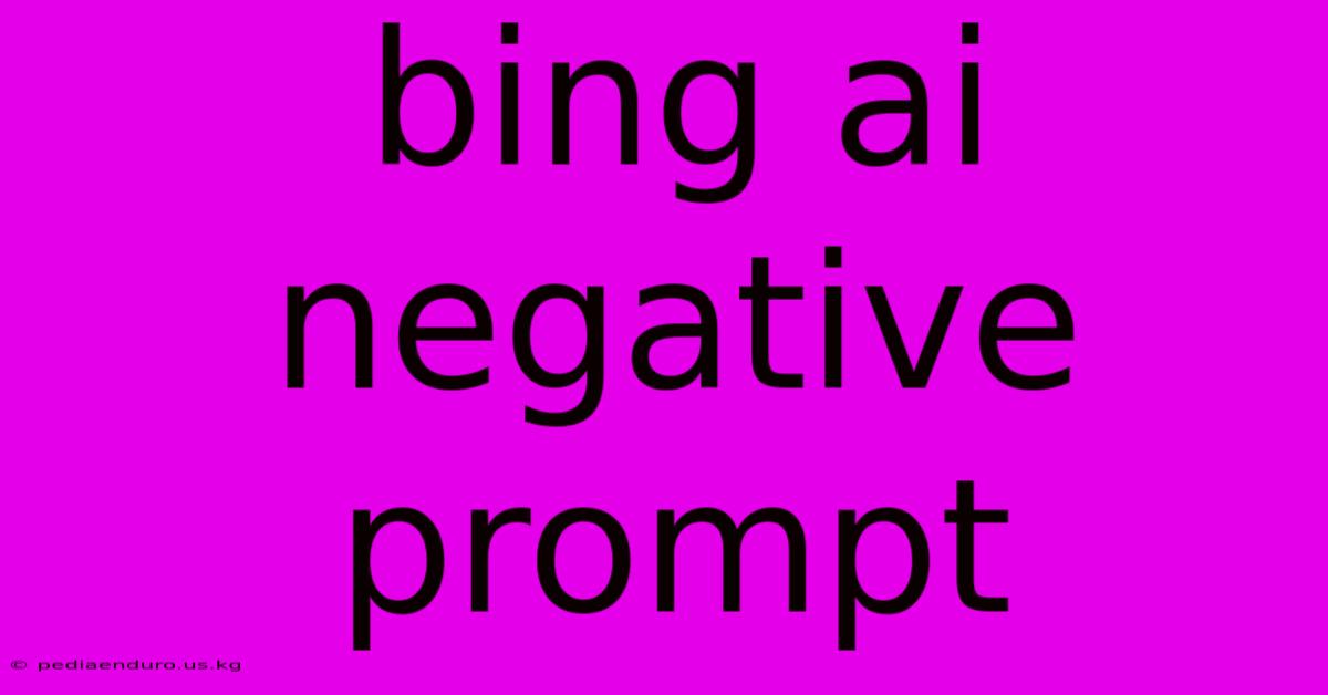 Bing Ai Negative Prompt