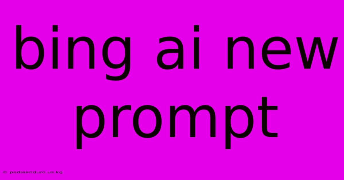 Bing Ai New Prompt