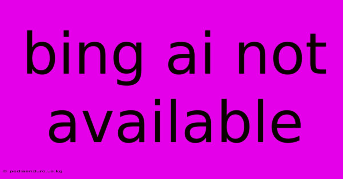 Bing Ai Not Available