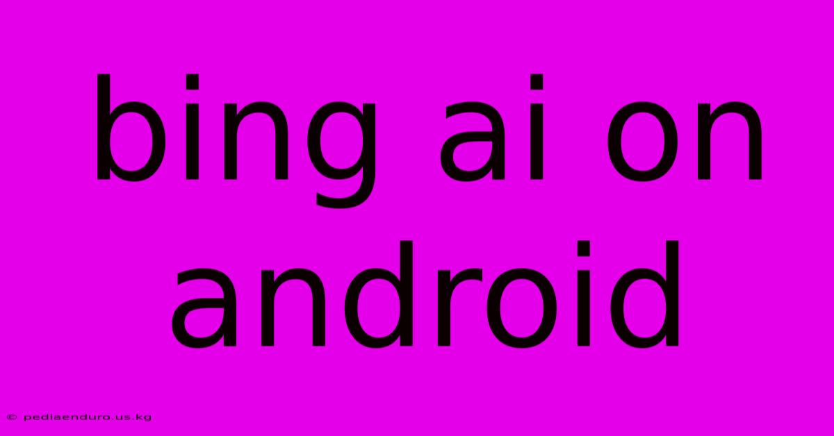 Bing Ai On Android