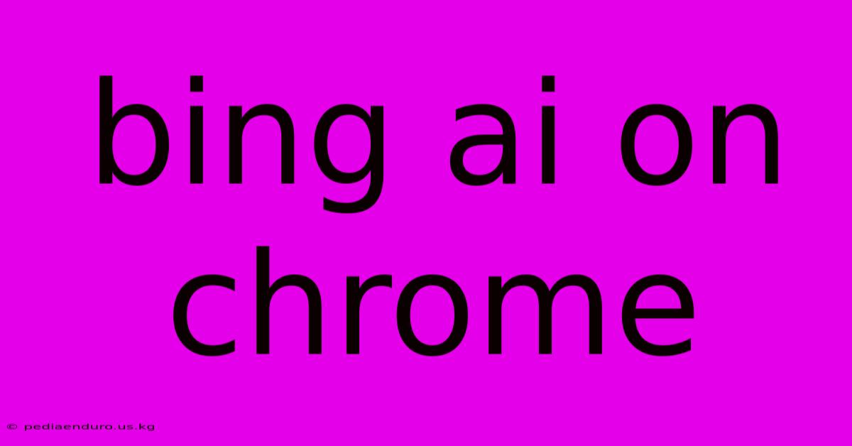 Bing Ai On Chrome