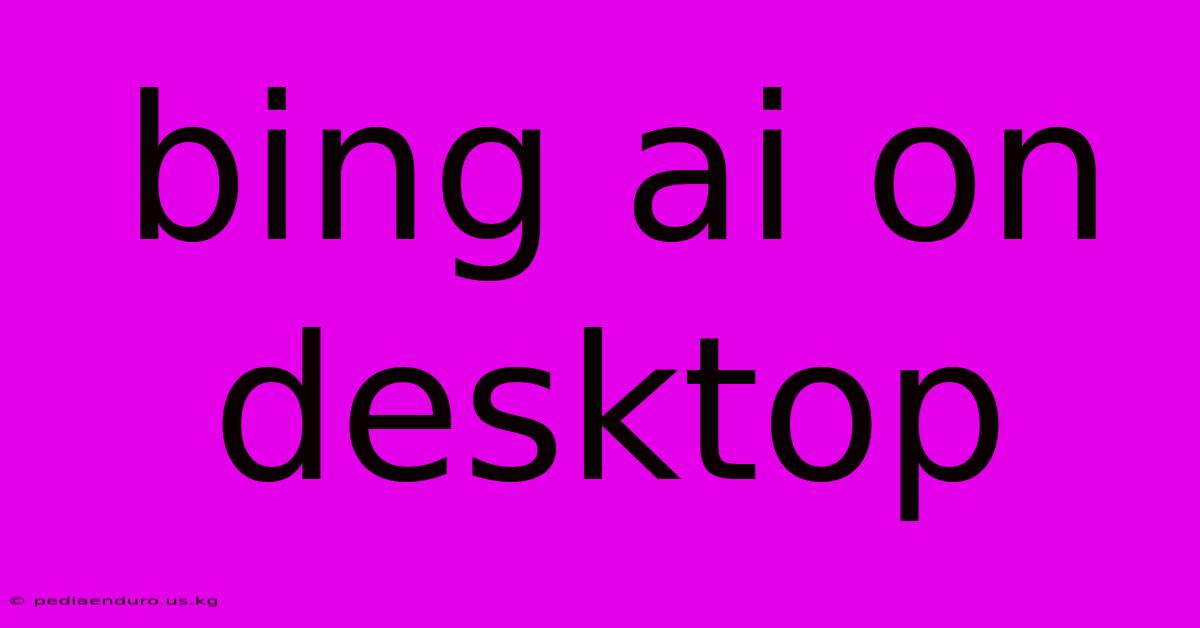 Bing Ai On Desktop