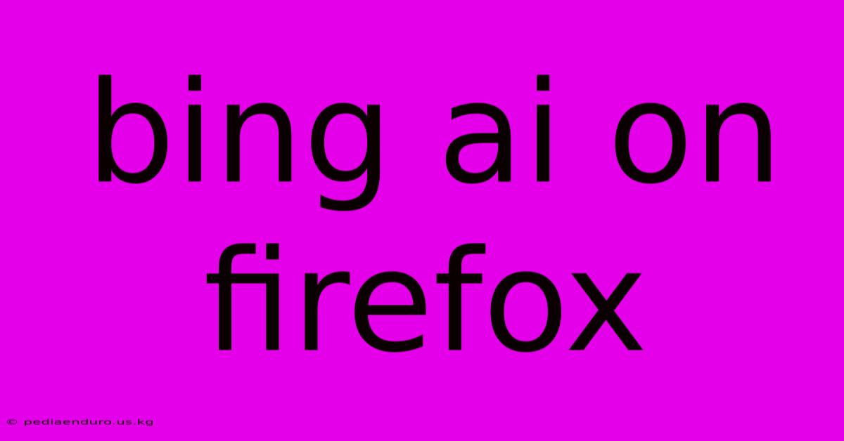 Bing Ai On Firefox