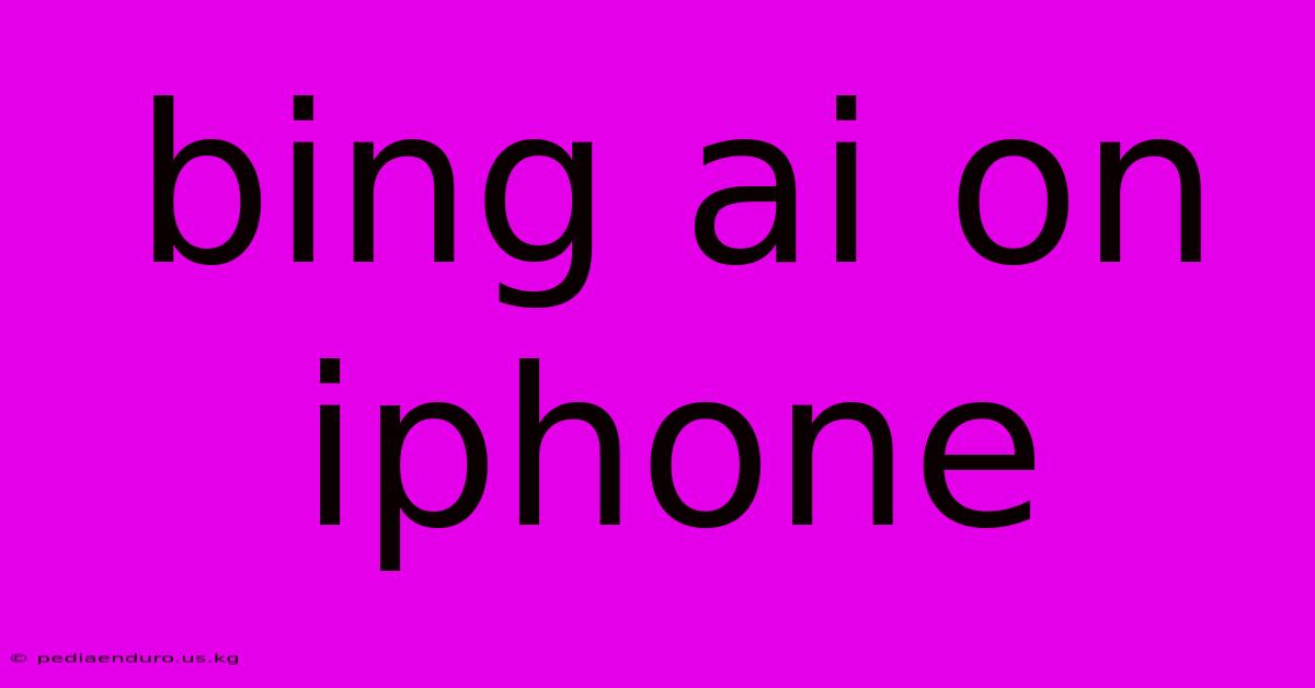 Bing Ai On Iphone