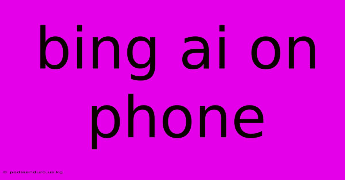 Bing Ai On Phone